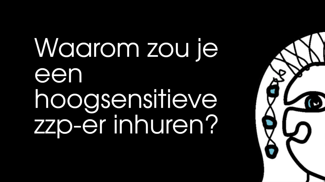 Waarom zou je een hoogsensitieve zzp-er inhuren?