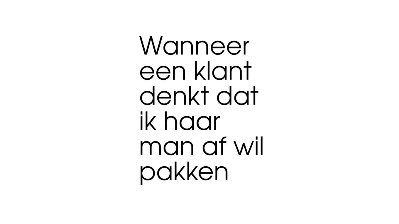 Wanneer een klant denkt dat ik haar man af wil pakken