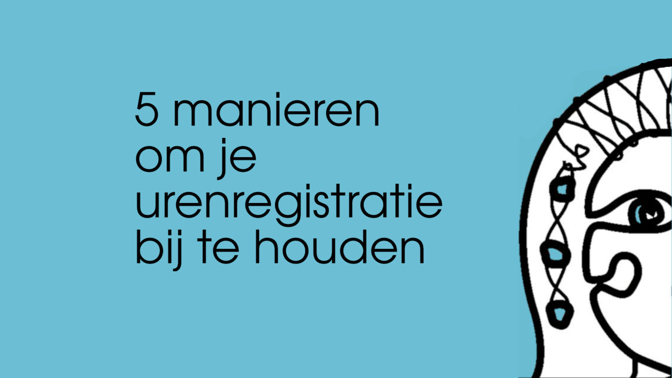 5 manieren om je urenregistratie bij te houden